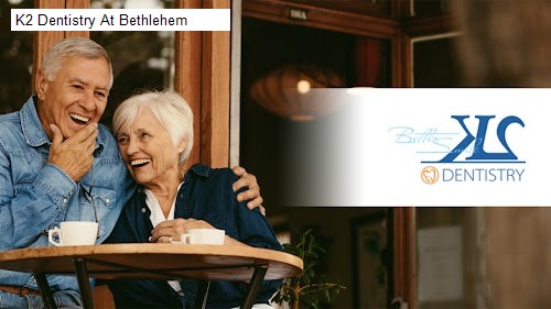 K2 Dentistry At Bethlehem