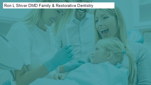 Ron L Shiver DMD Family & Restorative Dentistry