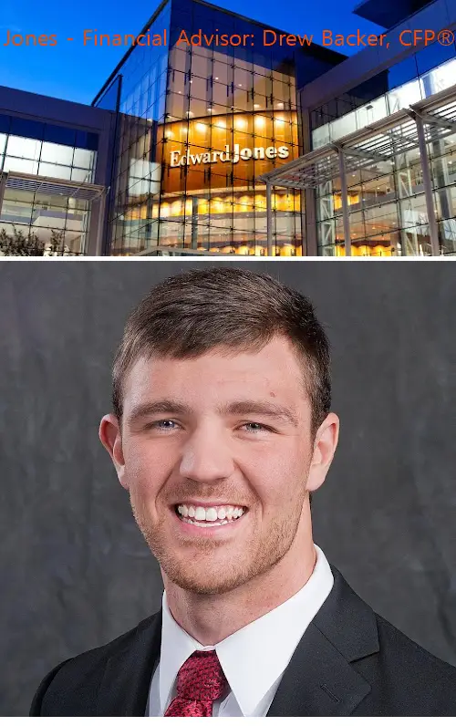 Edward Jones - Financial Advisor: Drew Backer, CFP®|CEPA®